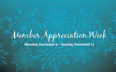 Member Appreciation Week |  Monday, December 5 to Sunday, December 11